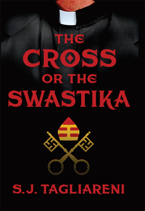 The Cross or the Swastika by S. J. Tagliareni The Cross or the Swastika by S. J. Tagliareni